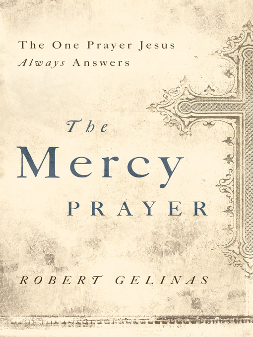 Title details for The Mercy Prayer by Robert Gelinas - Available
